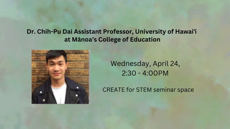 Scholarly talk: Dr. Chih-Pu Dai, University of Hawaiʻi at Mānoa’s College of Education