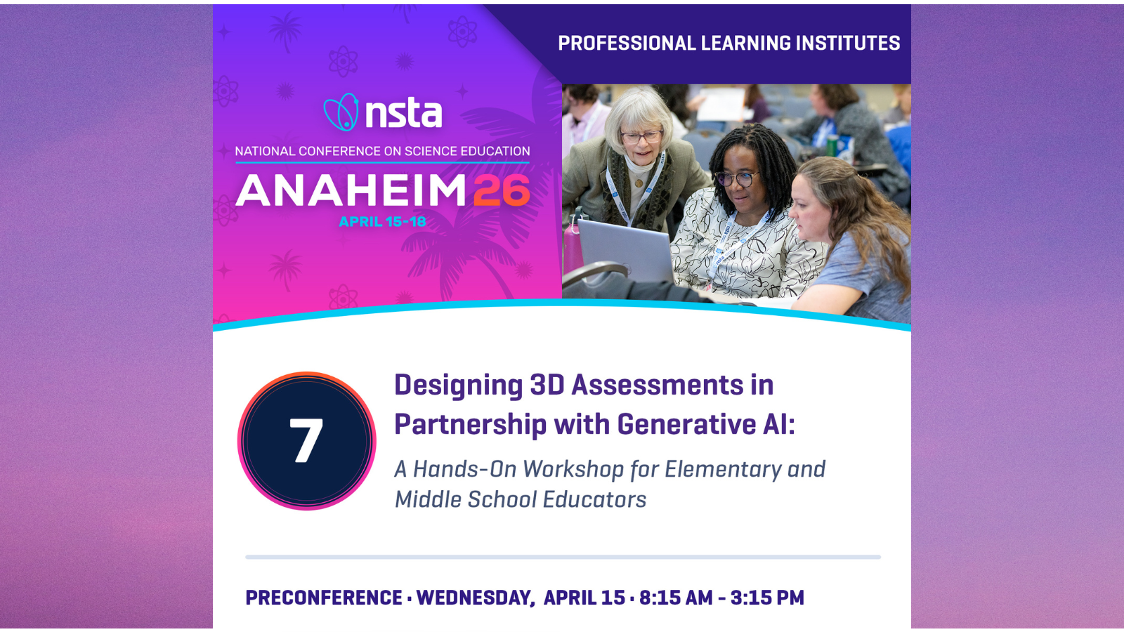 Special Workshop, April 15, 2026 at NSTA; Designing 3D Assessments in Partnership with Generative AI, 8:15am - 3:15pm, Register today