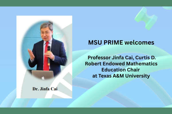 Photo Dr. Cai: MSU PRIME welcomes Professor and Curtis D. Robert Endowed Math Education Chair Sept. 28, 2026