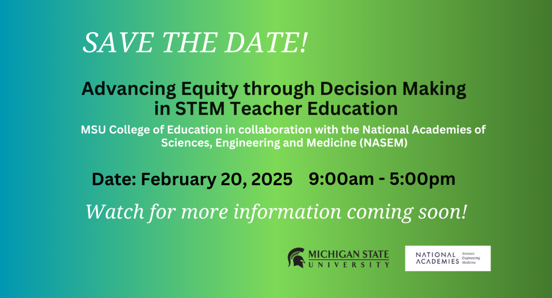 SAVE THE DATE! Advancing Equity though Decision Making in STEM Teacher Education; Feb 20, 2025, 9-5pm