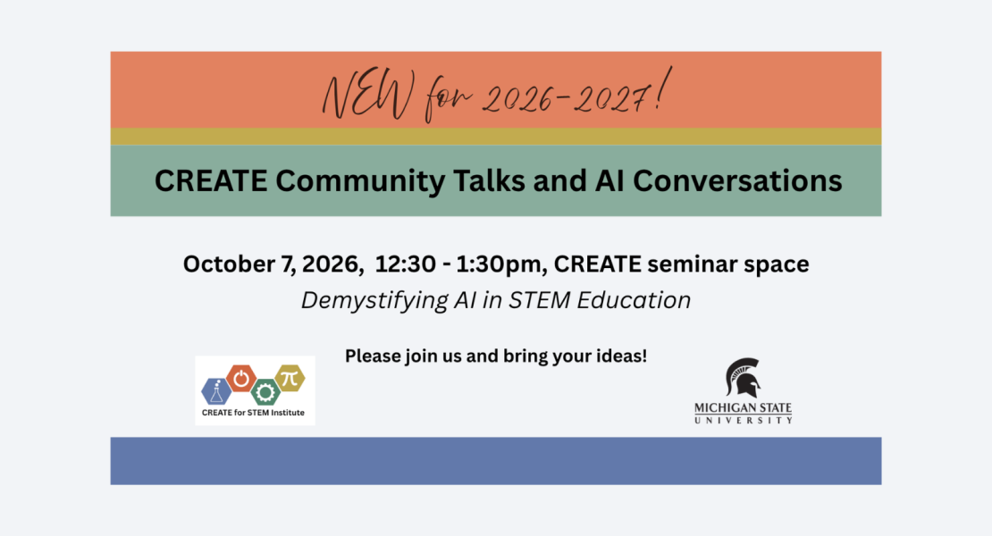 Image of CREATE Community Talks and AI conversations stating that this event is on October 7th, 2026 from 12:30pm-1:30pm in the CREATE seminar space. This talk is titled Demystifying AI in STEM Education.