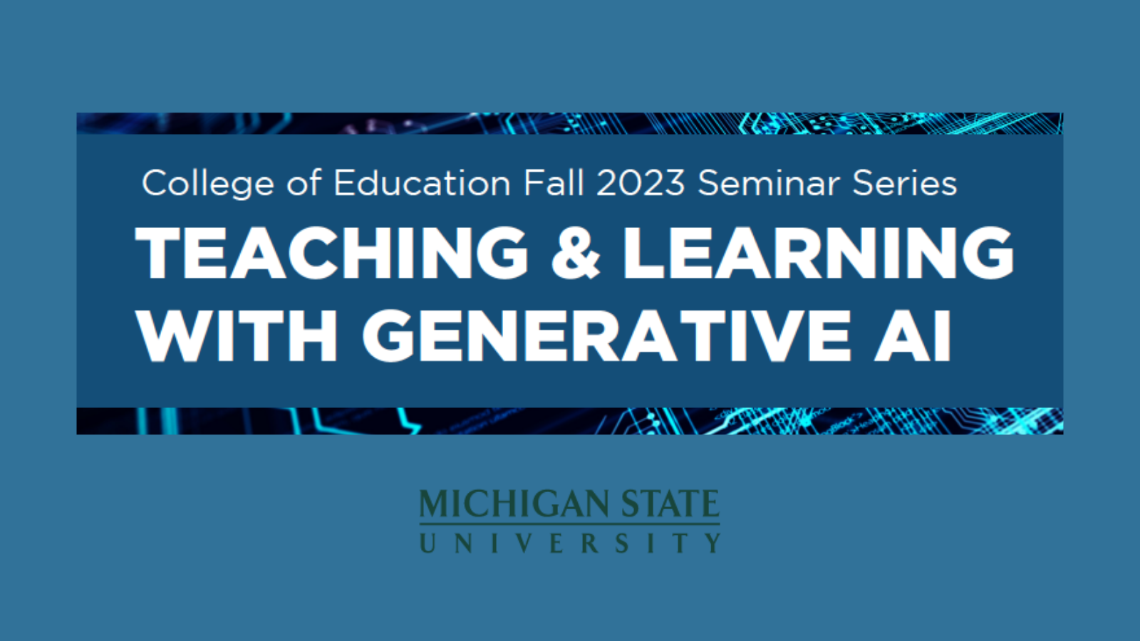 College of Education Fall 2023 Seminar Series; Teaching & Learning with Generative AI